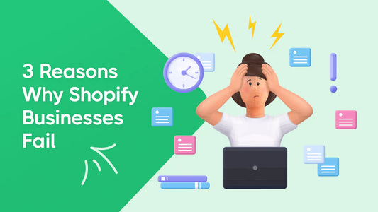 Top 3 Biggest Reasons why Shopify Businesses Fail in 2024